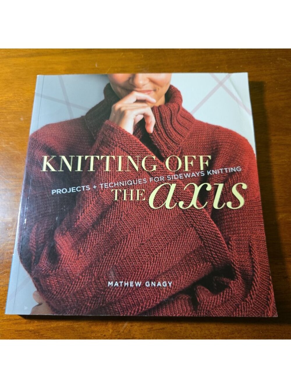 Knitting off the Axis : Projects and Techniques for Sideways Knitting Gnagy